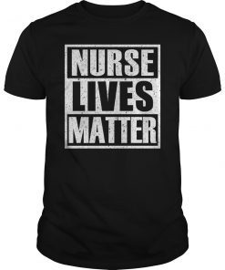 Nurse Lives Matter Support Nursing Shirt
