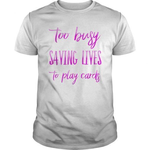 Nurse Not Playing Cards Funny T-Shirt