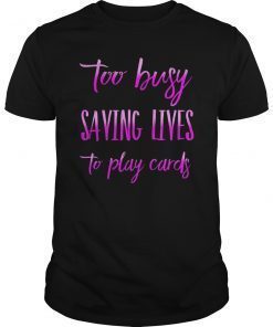 Nurse Not Playing Cards Gift Shirt
