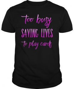Nurse Not Playing Cards Gift T-Shirt