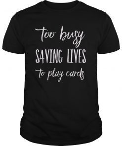 Nurse Not Playing Cards Gift T-Shirt