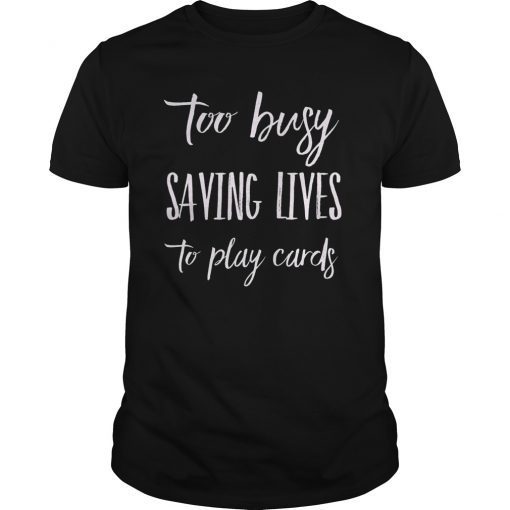 Nurse Not Playing Cards Gift T-Shirt