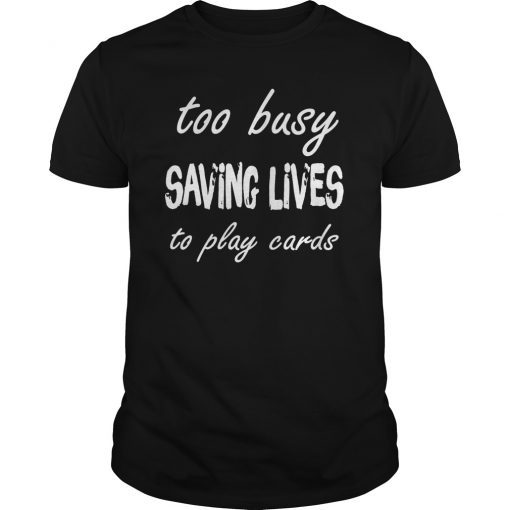 Nurse Not Playing Cards Gift T-Shirt Nurses Day