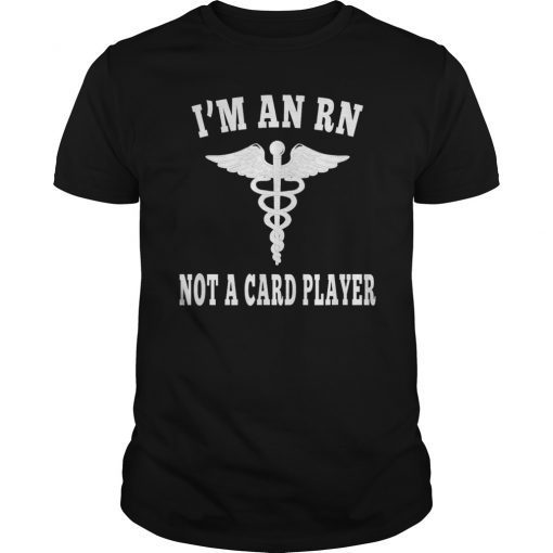 Nurses Don't Play Cards Shirt We Don't Play Cards Senator T-Shirt