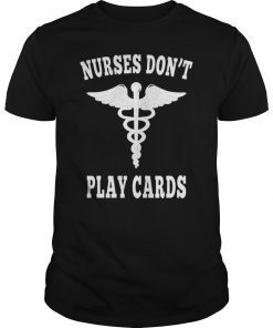 Nurses Don't Play Cards Shirt We Don't Play Cards Shirt