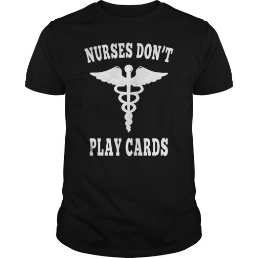 Nurses Don't Play Cards Shirt We Don't Play Cards Shirt