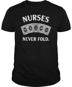 Nurses Never Fold Poker T-shirt