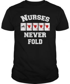 Nurses Never Fold Shirt - Royal Flush Hearts