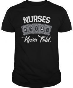Nurses Never Fold T-Shirt Funny Nursing Gift Mothers day