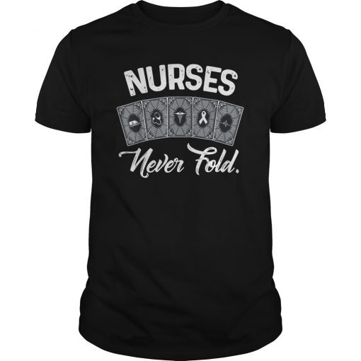 Nurses Never Fold T-Shirt Funny Nursing Gift Mothers day