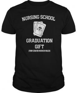 Nursing School Graduation Shirt Nurse Grad Senator Walsh