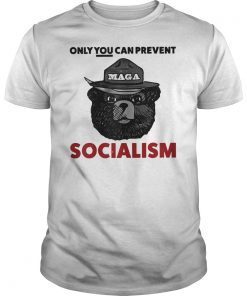 Only You Can Prevent Maga Socialism For Men Women Shirt