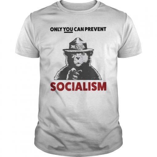 Only You Can Prevent Maga Socialism For Men Women T-Shirt