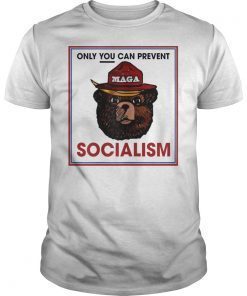 Only You Can Prevent Maga Socialism T-Shirt