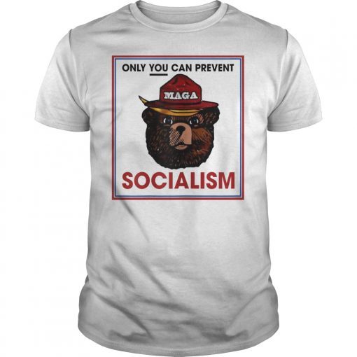 Only You Can Prevent Maga Socialism T-Shirt