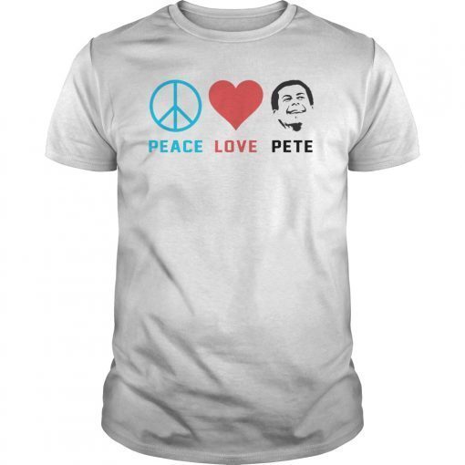 Peace Love Mayor Pete Buttigieg For President 2020 T-Shirt