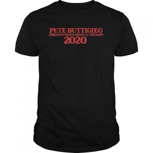 Pete Boot-a-trump 2020 Pete buttigieg T-Shirt