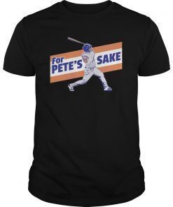 Pete Funny Alonso For Pete's Sake T-Shirt