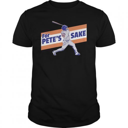 Pete Funny Alonso For Pete's Sake T-Shirt