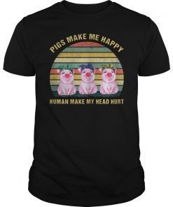Pigs make me happy human make my head hurt Vintage Shirt