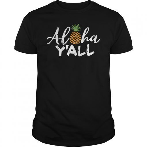 Pineapple Aloha T-Shirt Aloha Y'all Summer Vacation Gift