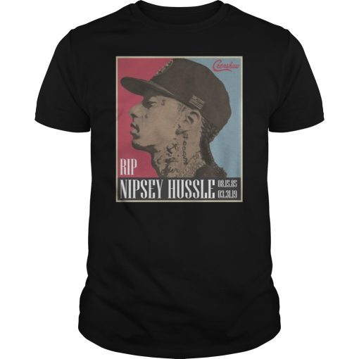 Poster RIP Nipsey Hussle 1985 2019 Shirt