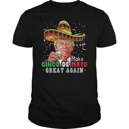 President Trump Make Cinco De Mayo Great Again T-Shirt