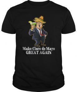 President Trump Make Cinco De Mayo Great Again Tee Shirt