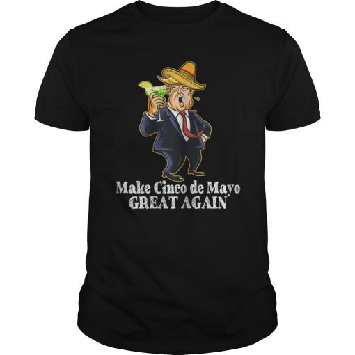 President Trump Make Cinco De Mayo Great Again Tee Shirt