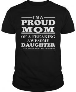 Proud Mom T-Shirt - Mother's Day Gift From a Daughter to Mom