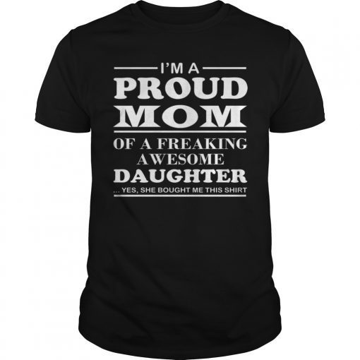 Proud Mom T-Shirt - Mother's Day Gift From a Daughter to Mom