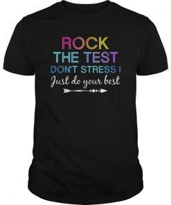 Rock The Test Don't Stress Just Do Your Best Teacher ShirtRock The Test Don't Stress Just Do Your Best Teacher Shirt