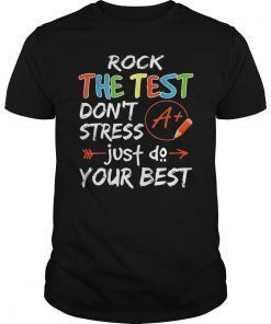 Rock The Test Don't Stress Just Do Your Best Tshirt