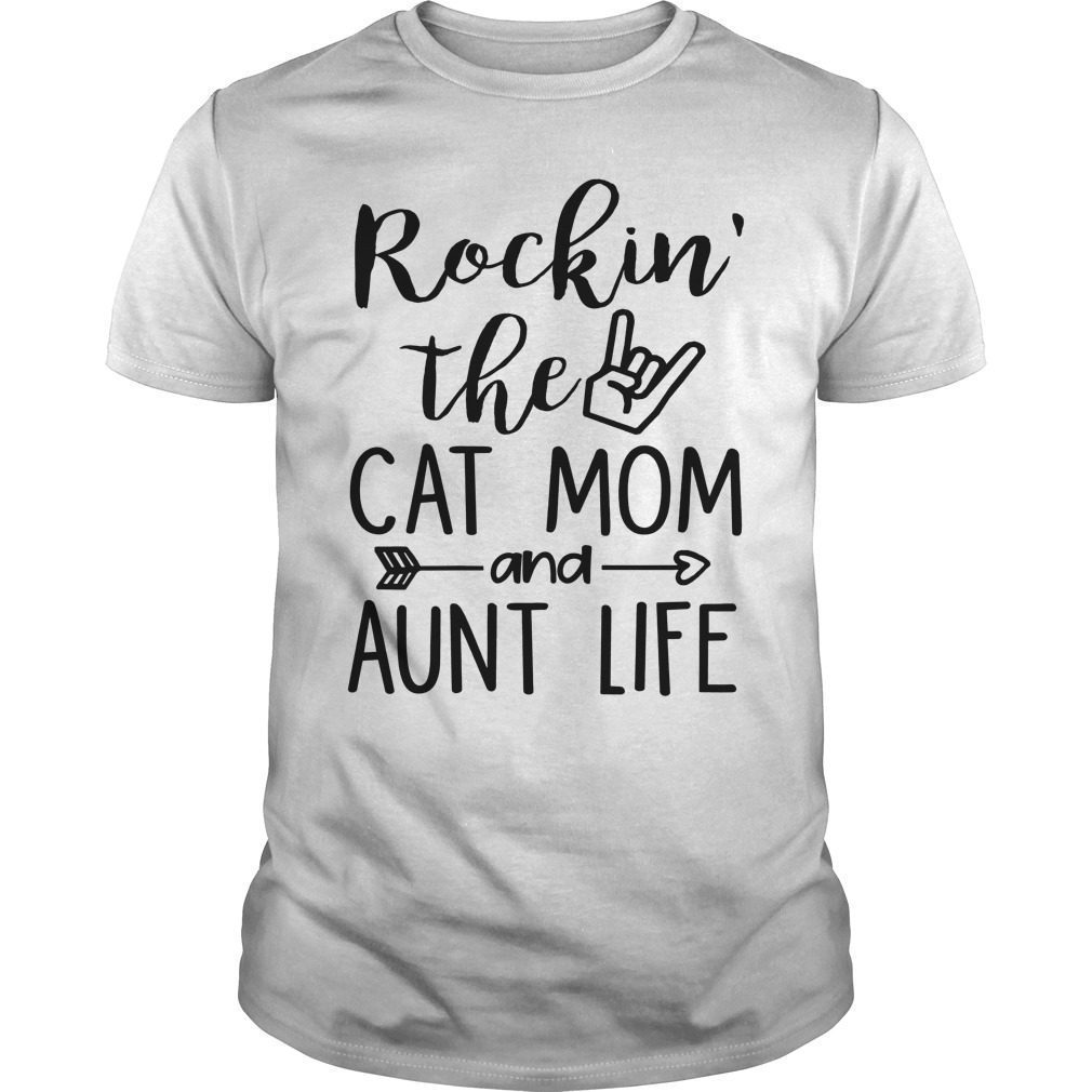 Rockin' The Cat Mom And Aunt Life For Women T-Shirt Hoodie Tank-Top Quotes