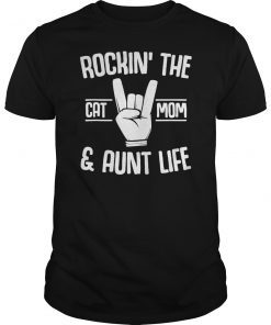 Rockin' The Cat Mom And Aunt Life Gift Tee Shirt