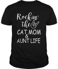 Rockin' The Cat Mom And Aunt Life Tee Shirt