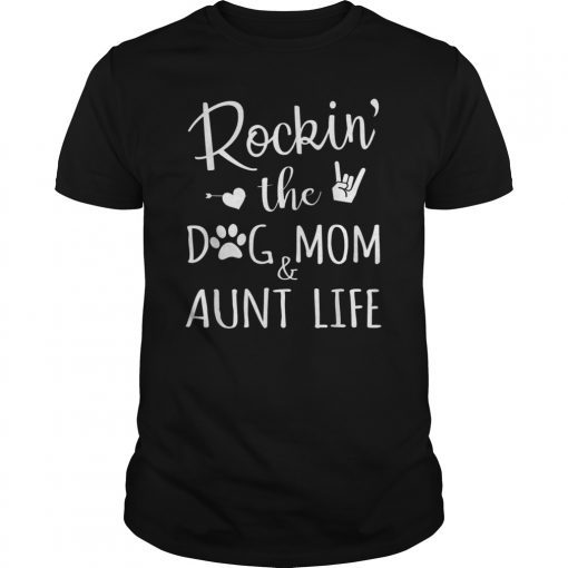 Rockin' The Dog Mom And Aunt Life For Women Shirt
