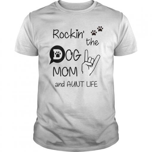 Rockin' The Dog Mom And Aunt Life For Women Tee Shirt