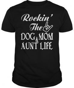 Rockin The Dog Mom Aunt Life Classic T-Shirt