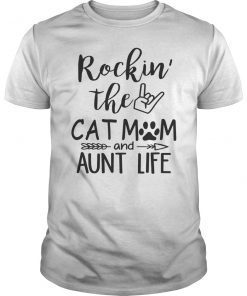 Rockin’ The Cat Mom And Aunt Life Tee Shirt