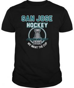 San Jose Hockey 2019 We Want The Cup Playoffs T-Shirt