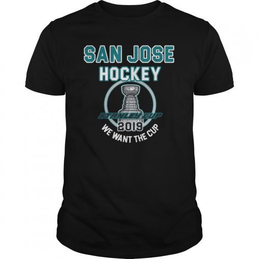 San Jose Hockey 2019 We Want The Cup Playoffs T-Shirt