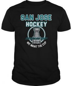 San Jose Hockey 2019 We Want The Cup Playoffs T-Shirt