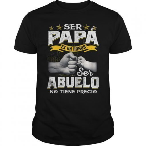Ser Papa Es Un Honor Ser Abuelo No Tiene Precio T-Shirt