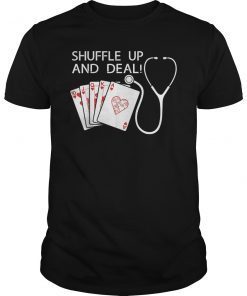 Shuffle Up and Deal Poker TShirt Funny Nurse Playing Cards