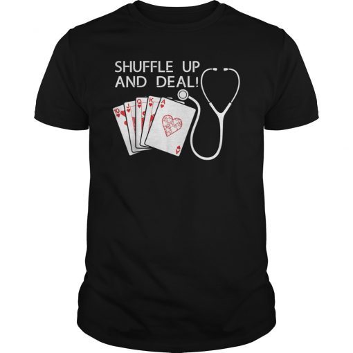 Shuffle Up and Deal Poker TShirt Funny Nurse Playing Cards