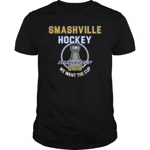 Smashville Hockey 2019 We Want The Cup Playoff T-Shirt