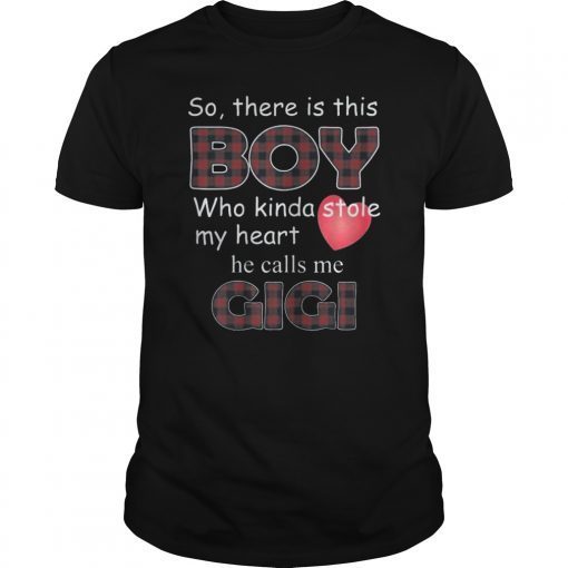 So there is boy who stole my heart calls Gigi Grandma Shirt