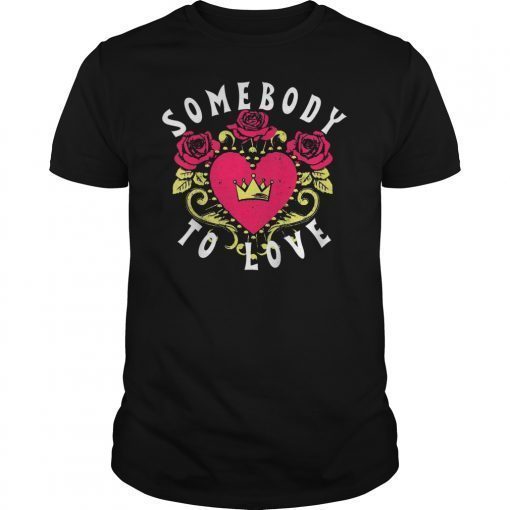 Somebody To Love Shirt Retro Can Anybody Find Me Tee