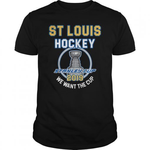 St Louis Hockey 2019 We Want The Cup Playoffs T-Shirt